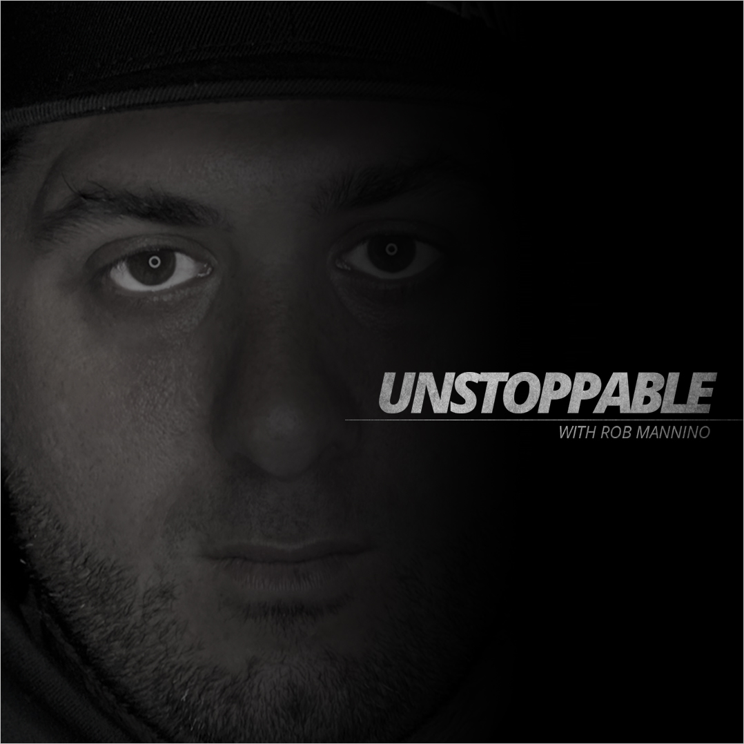Unstoppable with Rob Mannino Podcast